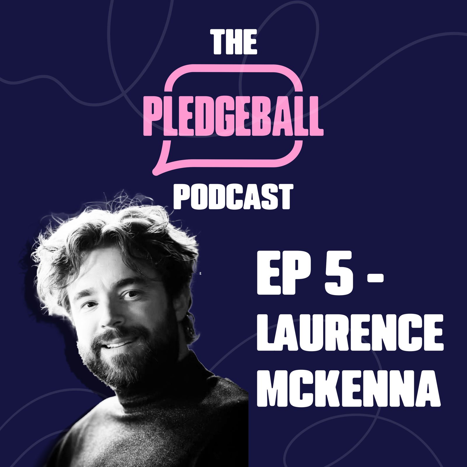 Pledgeball Podcast – Episode 5 with Laurence McKenna